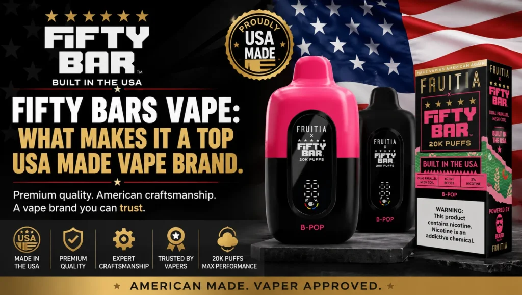 Fifty Bars Vape: What Makes It a Top USA Made Vape Brand 1 Fifty Bars Vape